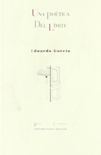 UNA POETICA DEL LIMITE (TEXTOS Y PRETEXTOS)