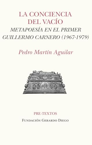 La conciencia del vacío: Metapoesía en el primer Guillermo Carnero (1967-1979) (Hispánicas)