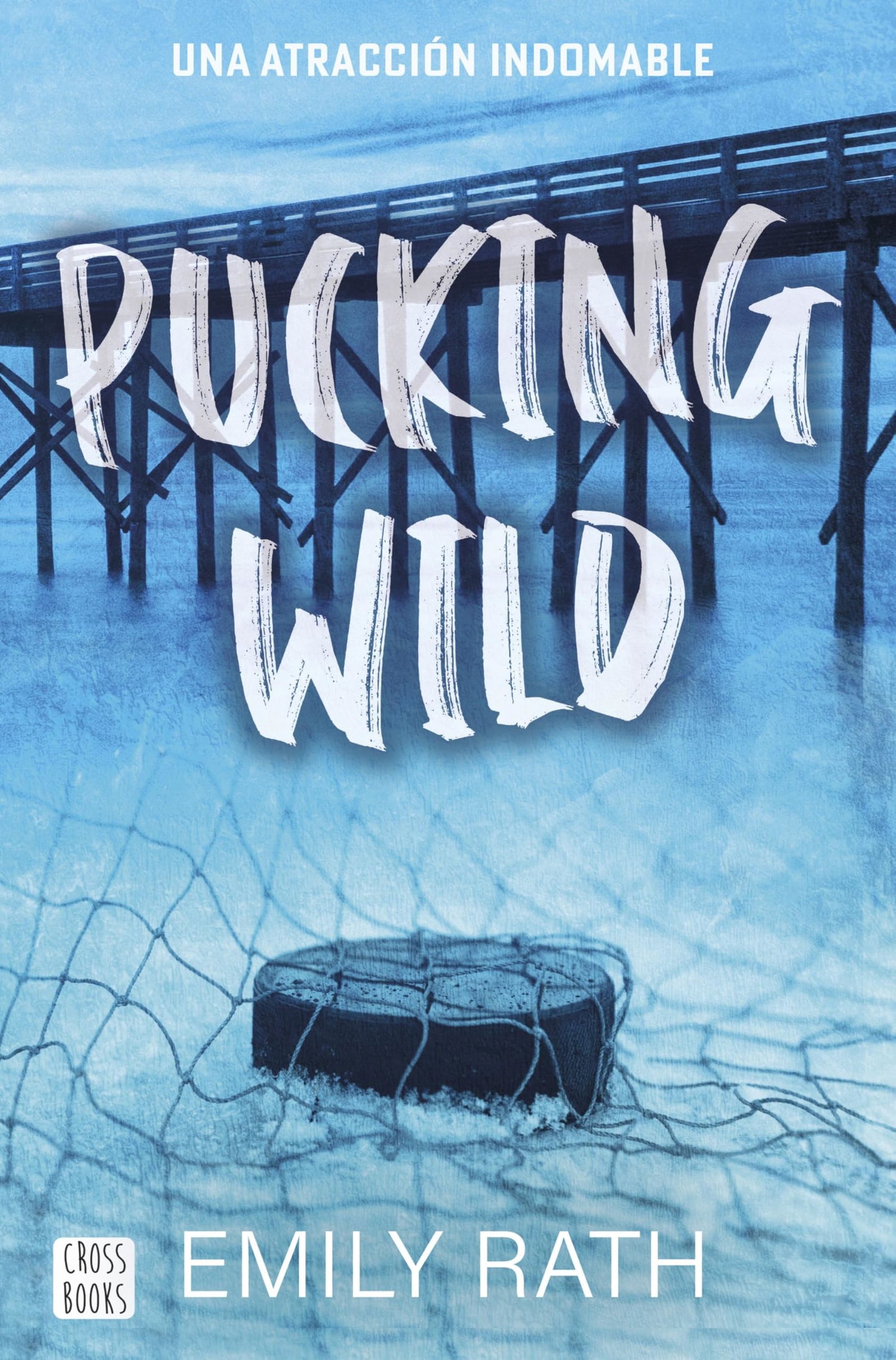 Pucking Wild. Una atracción indomable: 2 (Ficción)