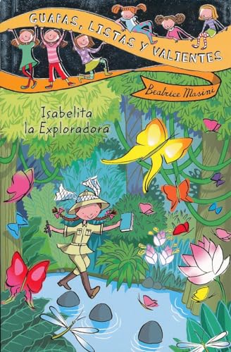 Guapas, listas y valientes. Isabelita la Exploradora (LITERATURA INFANTIL - Guapas, listas y valientes)
