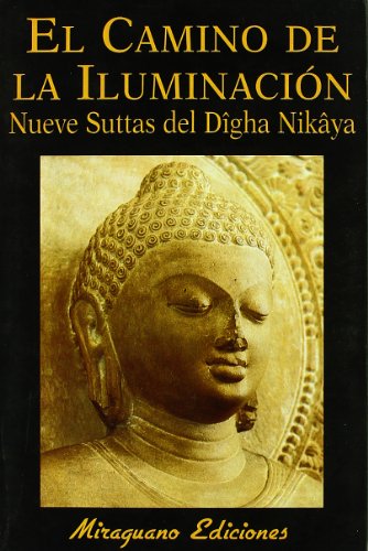 El Camino de la Iluminación. Nueve Suttas del Dîgha Nikâya (Libros de los Malos Tiempos)