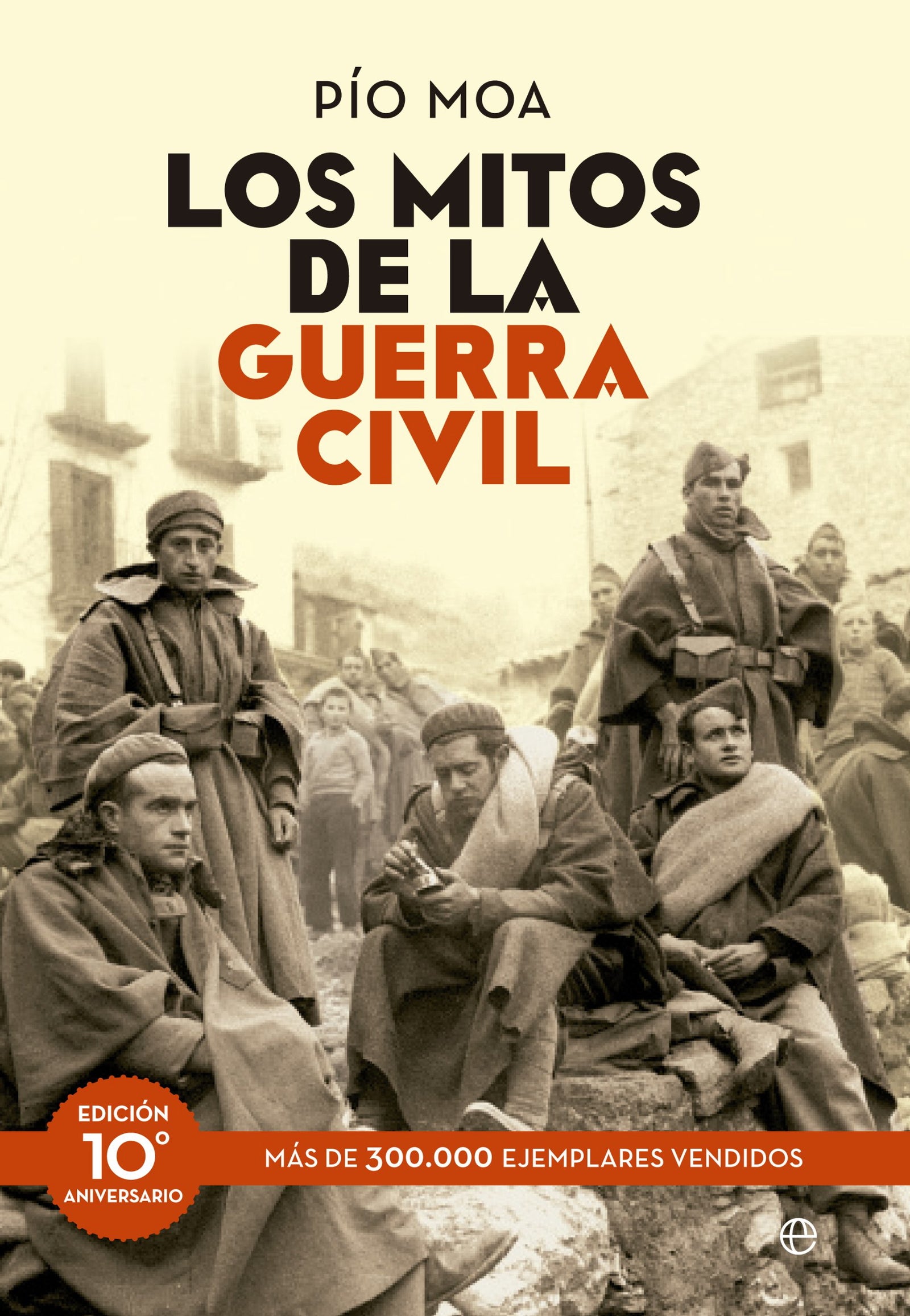 Los mitos de la guerra civil: Edición 10º aniversario (Historia)
