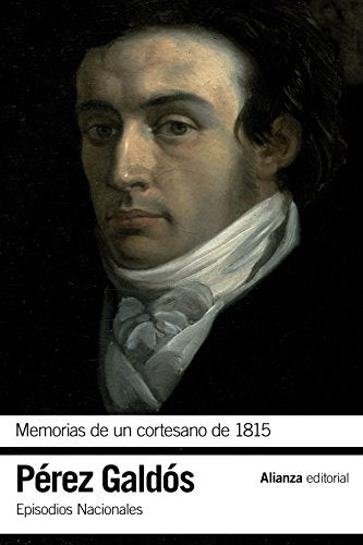 Memorias de un cortesano de 1815: Episodios Nacionales, 12 / Segunda serie (El libro de bolsillo - Bibliotecas de autor - Biblioteca Pérez Galdós - Episodios Nacionales)