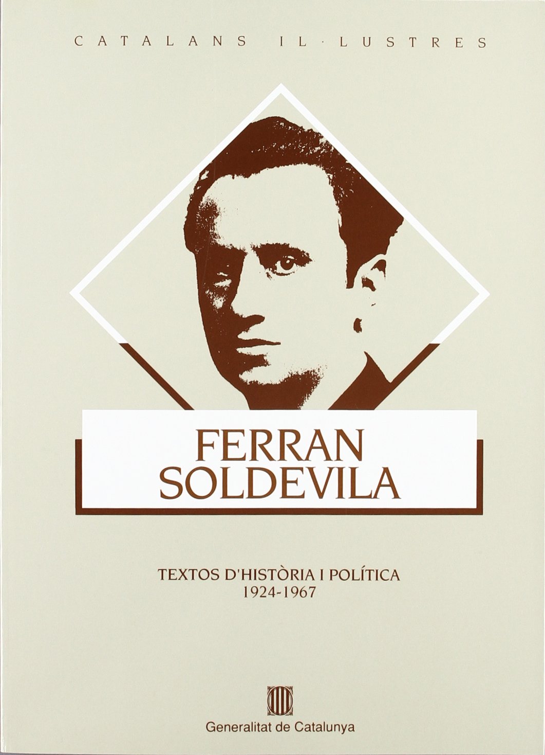 Ferran Soldevila. Textos d'història i política (1924-1967) (Catalans Il·lustres)