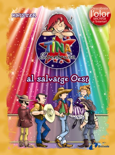 Tina Superbruixa al salvatge Oest (ed. COLOR) (Catalá - A PARTIR DE 8 ANYS - PERSONATGES - Tina Superbruixa)