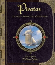 Piratas. La vida a bordo del Ciervo Veloz (LIBROS ILUSTRADOS)