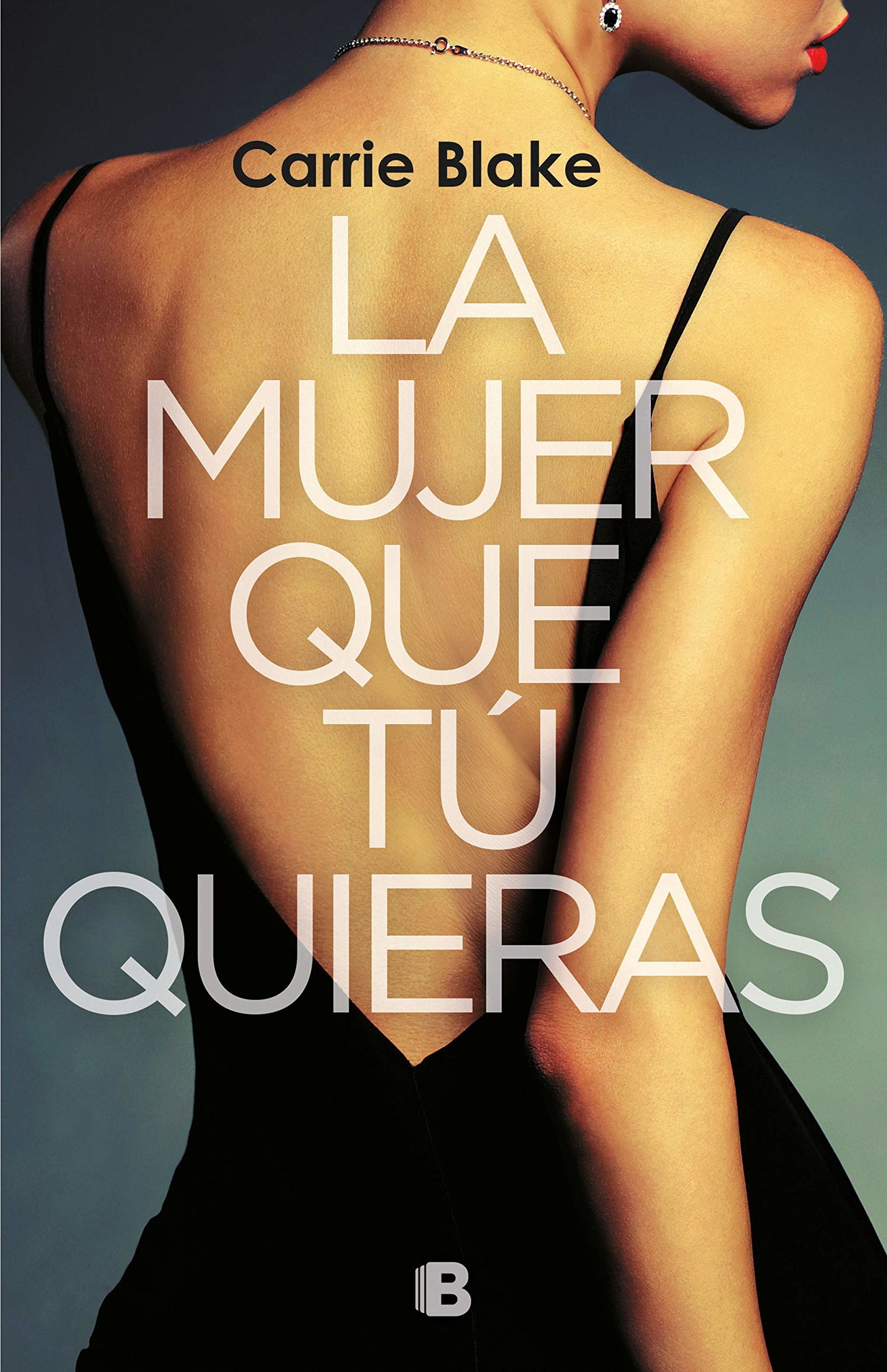 La mujer que tú quieras (Grandes novelas)