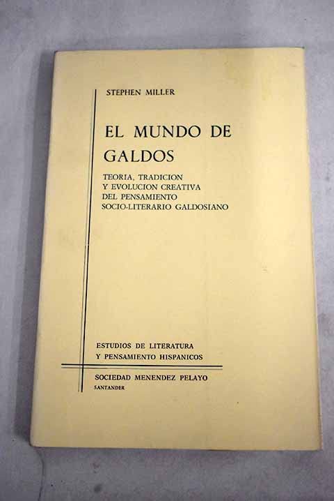 El mundo de Galdós: Teoría, tradición y evolución creativa del pensamiento socio-literario galdosiano (Estudios de literatura y pensamiento hispánicos)
