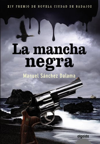 La mancha negra (ALGAIDA LITERARIA - PREMIO DE NOVELA CIUDAD DE BADAJOZ)