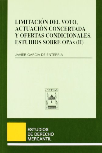 Limitación Del Voto, Actuación Concertada Y Ofertas Condicionales. Estudios Sobre Opas (II) (Estudios Derecho Mercantil)