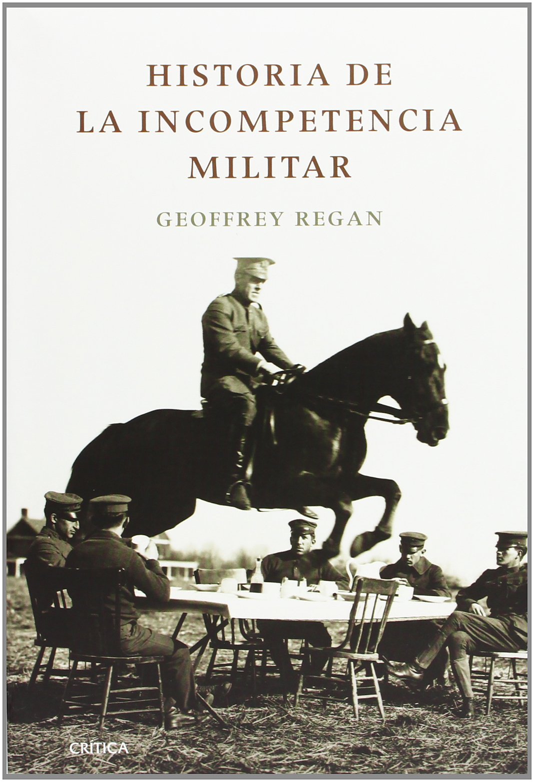 Historia de la incompetencia militar: 1 (Letras de Crítica)