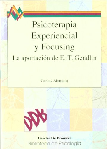 Psicoterapia Experiencial Y Focusing (Biblioteca de Psicología)