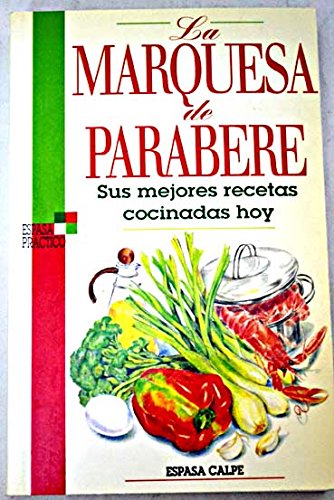 Marquesa de parabere, la - sus mejores recetas cocinadas hoy (Espasa Practico)
