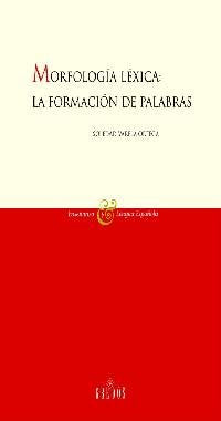 Morfologia lexica: la formacion de palab: 002 (VARIOS GREDOS)