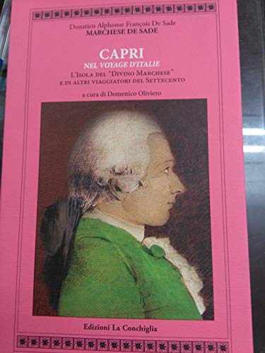 De Sade. Capri nel «Voyage d'Italie». L'isola del «Divino Marchese» e di altri viaggiatori del Settecento (Atyidae)