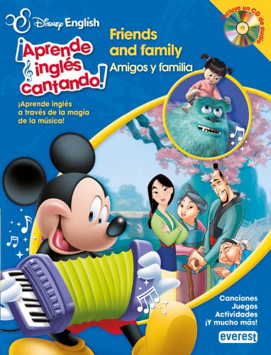 Disney English. ¡Aprende inglés cantando!. Friends and Family/ Amigos y familia: ¡Aprende inglés a través de la magia de la música! Canciones. Juegos. Actividades. ¡Y mucho más!