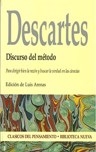 Discurso del método: Para dirigir bien la razón y buscar la verdad en las ciencias (Clásicos del pensamiento)