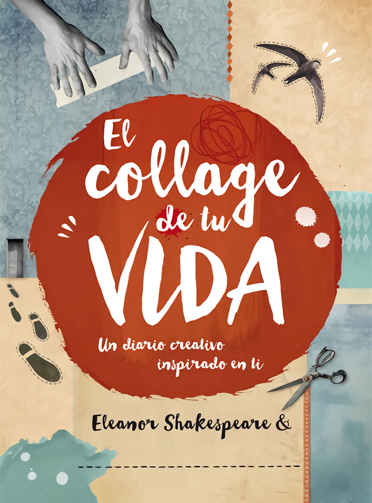 El collage de tu vida: Un diario creativo inspirado en ti. (SIN COLECCION)
