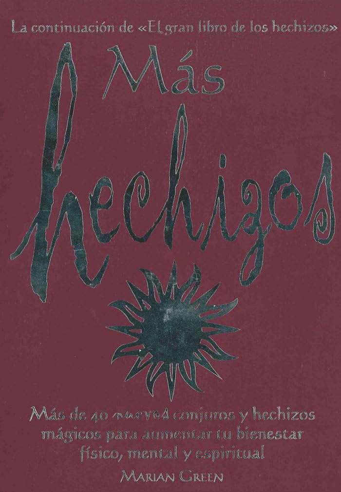 Mas Hechizos: Más de 40 nuevos conjuros y hechizos mágicos para aumentar tu bienestar físico, mental y espiritual (Tabla de Esmeralda)