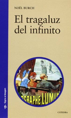 El tragaluz del infinito: Contribución a la genealogía del lenguaje cinematográfico (Signo e imagen)