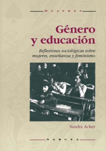 Genero y Educacion: Reflexiones sociológicas sobre mujeres, enseñanza y feminismo: 1