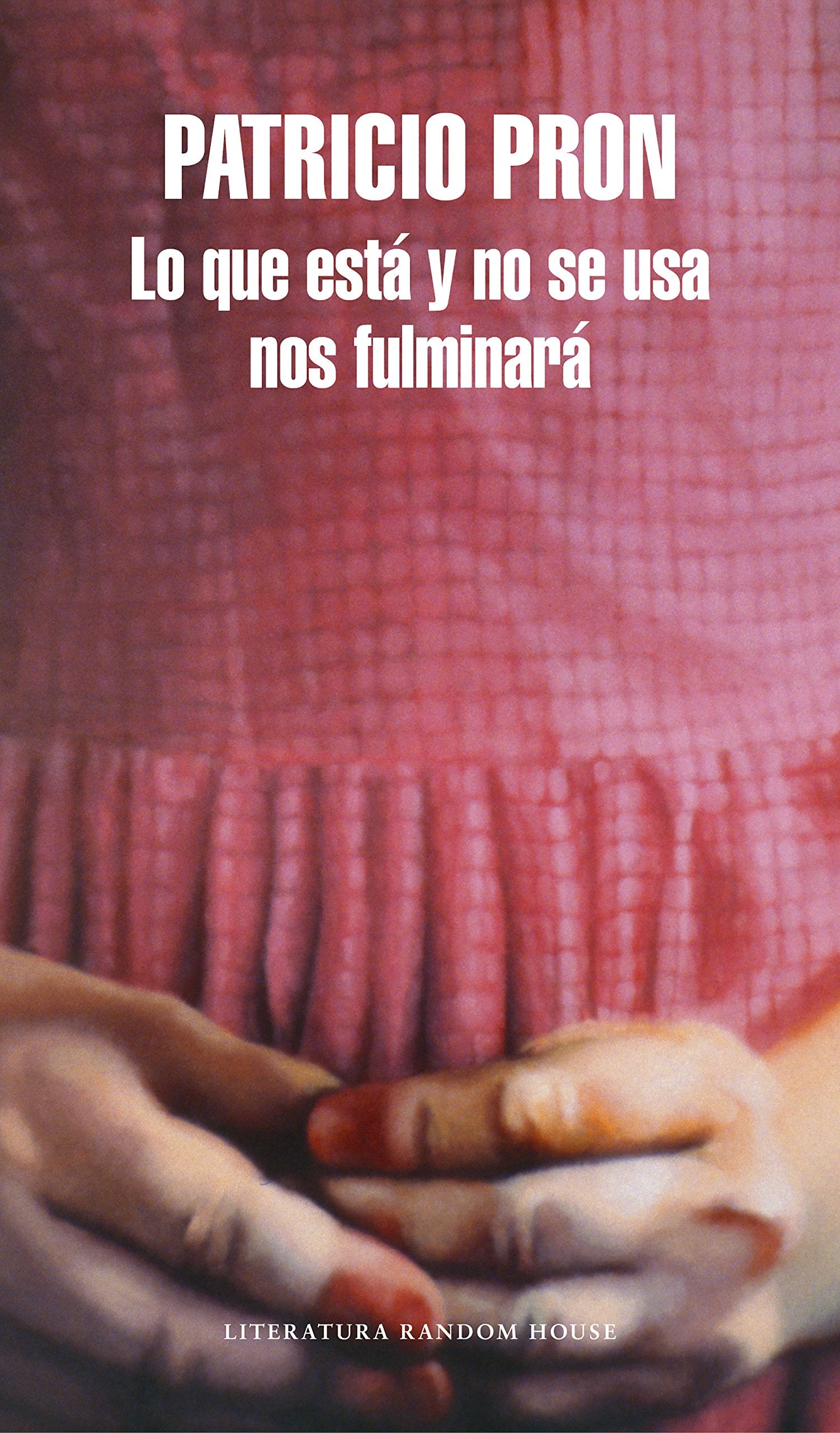 Lo que está y no se usa nos fulminará (Random House)