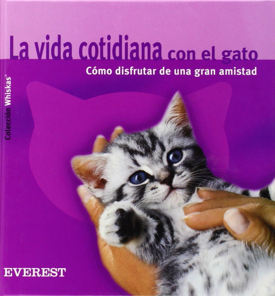 La vida cotidiana con el gato. Cómo disfrutar de una gran amistad (Whiskas)