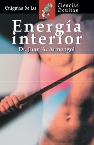 Energía interior (Enigmas de las ciencias ocultas series / Enigmas of the Occult World Series)