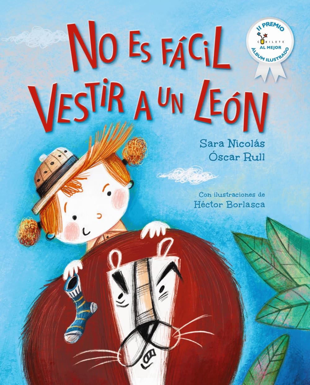 No es fácil vestir a un león: II Premio Cubilete al mejor álbum infantil ilustrado (Castellano - A PARTIR DE 3 AÑOS - ÁLBUMES - Cubilete)