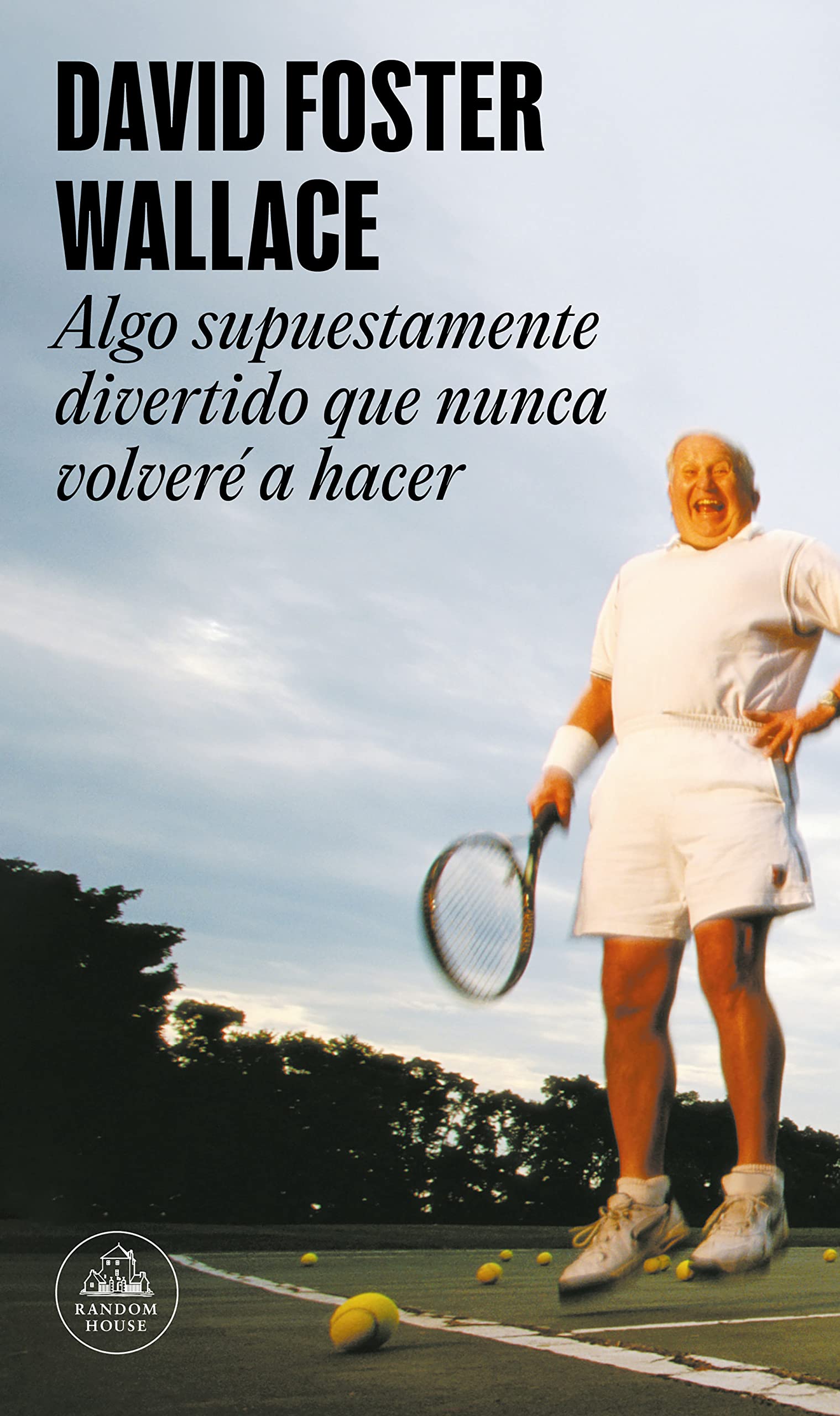 Algo supuestamente divertido que nunca volveré a hacer (edición ampliada) (Random House)