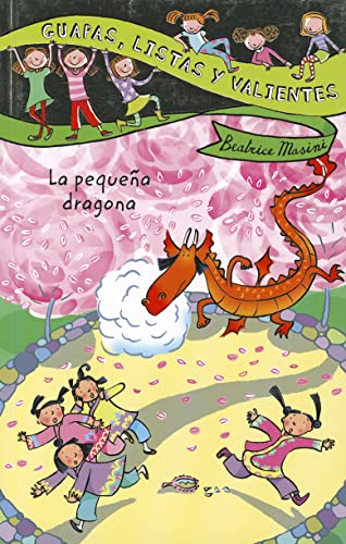 Guapas, listas y valientes. La pequeña dragona (LITERATURA INFANTIL - Guapas, listas y valientes)