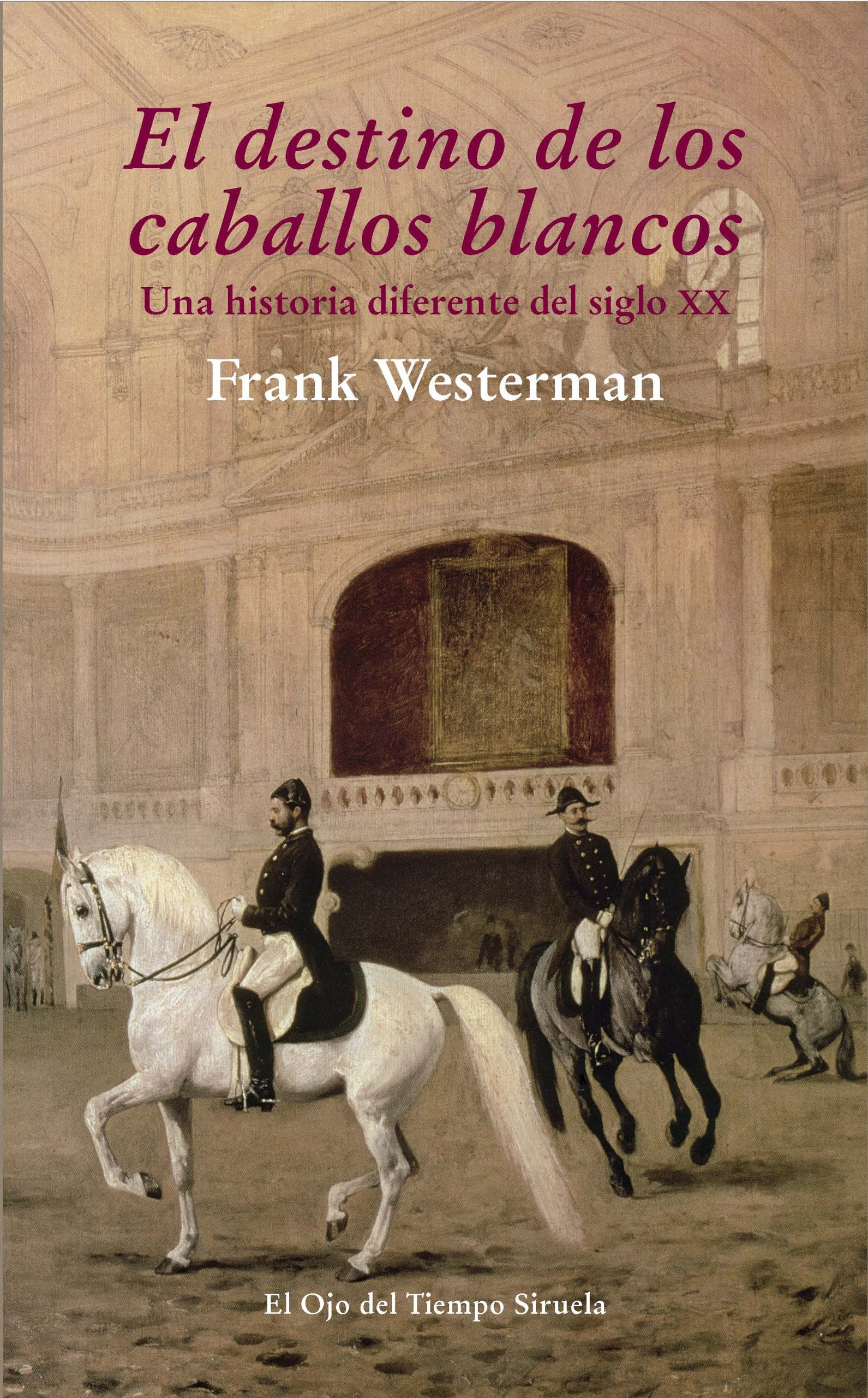 El destino de los caballos blancos: Una historia diferente del siglo XX: 74 (El Ojo del Tiempo)