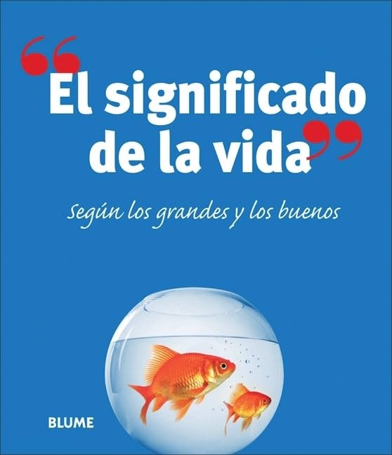 El significado de la vida: Según los grandes y los buenos (LIBROS REGALO)