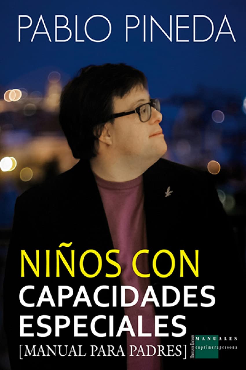 Niños con capacidades especiales: Manual para padres (MANUALES ENPRIMERAPERSONA)