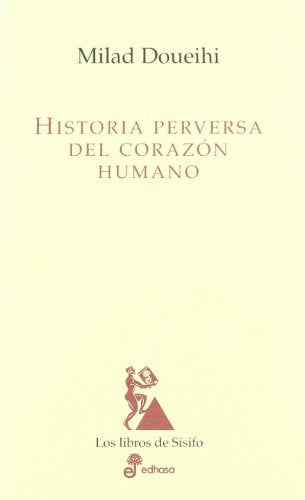 Historia perversa del coraz¢n humano (Los libros de Sísifo)