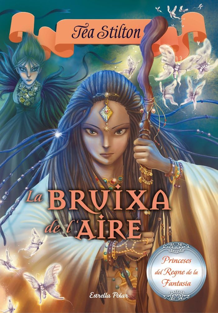La Bruixa de l'aire: 12 (TEA STILTON. PRINCESES DEL REGNE DE LA FANTASIA)