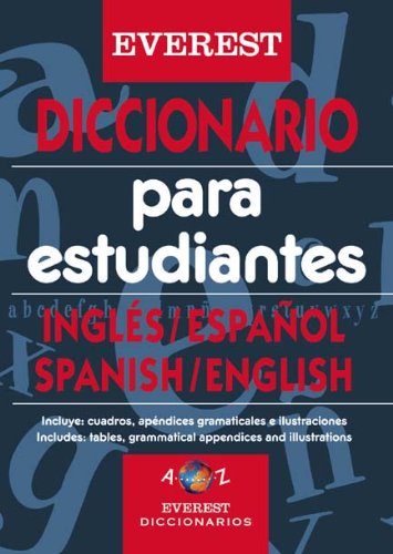 Diccionario para estudiantes Inglés-Español, Spanish-English Dictionary: Incluye cuadros, apéndices gramaticales e ilustraciones. (Diccionarios bilingües)