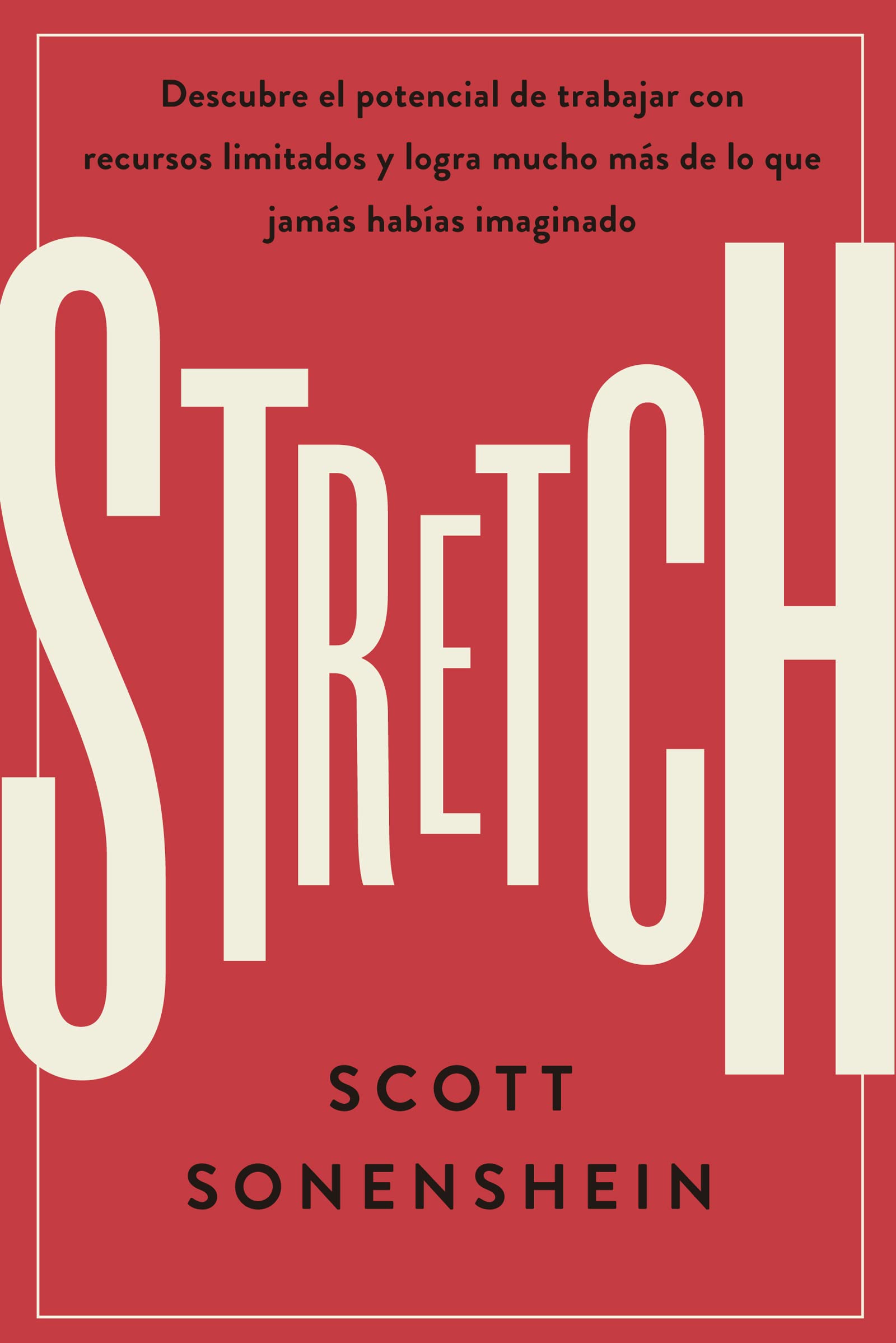 Stretch: Descubre el potencial de trabajar con recursos limitados y logra mucho más de lo que jamas habías imaginado (SERIE MANAGEMENT EN 20 MINUTOS)