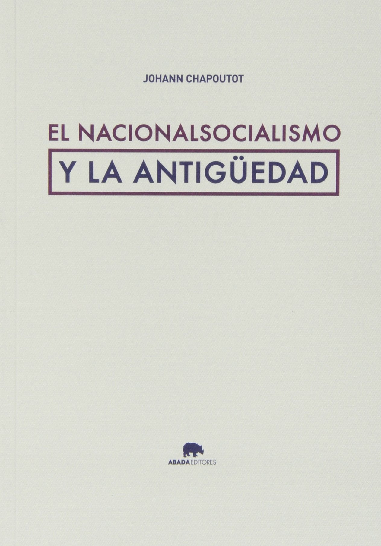 El Nacionalsocialismo Y La Antigüedad (Lecturas de historia)