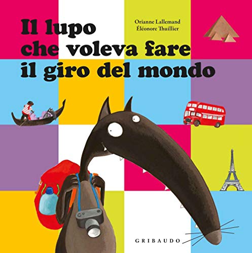 Il lupo che voleva fare il giro del mondo. Amico lupo. Ediz. illustrata (Quante storie)