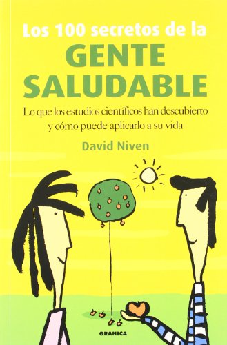 Los 100 secretos de la gente saludable : lo que los científicos han descubierto cómo puede aplicarlo a su vida