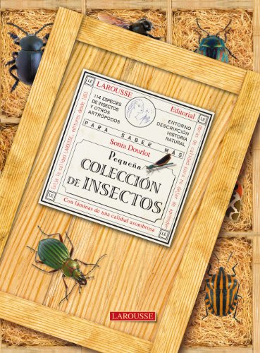 Pequeña colección de insectos (LAROUSSE - Libros Ilustrados/ Prácticos - Ocio y naturaleza - Jardinería)