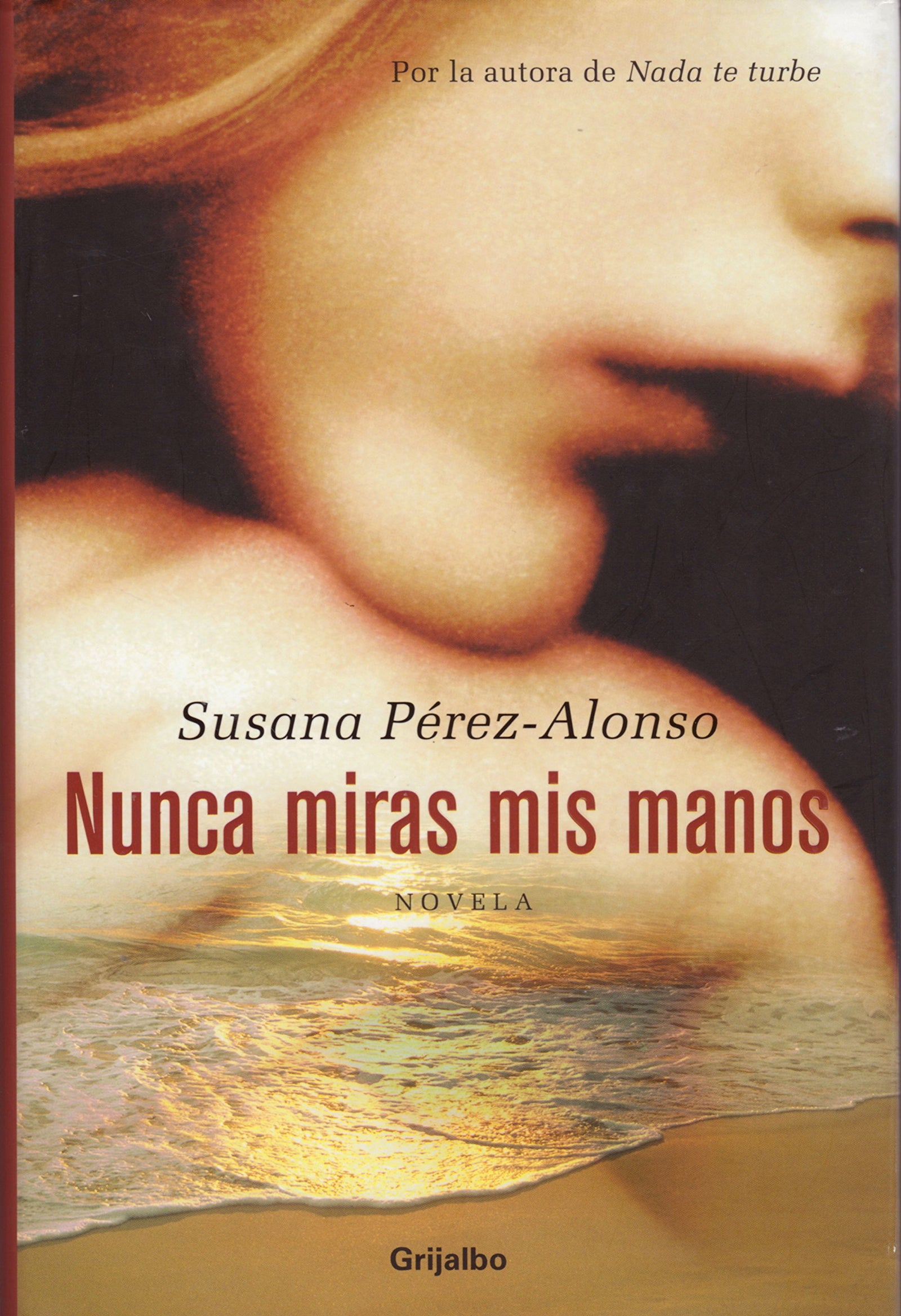 NUNCA MIRAS MIS MANOS-GRIJALBO (FICCION)