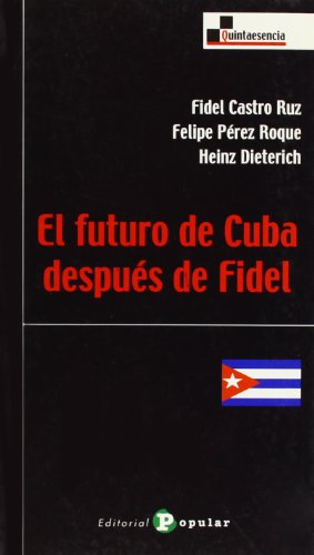 El futuro de Cuba después de Fidel (Quintaesencia)