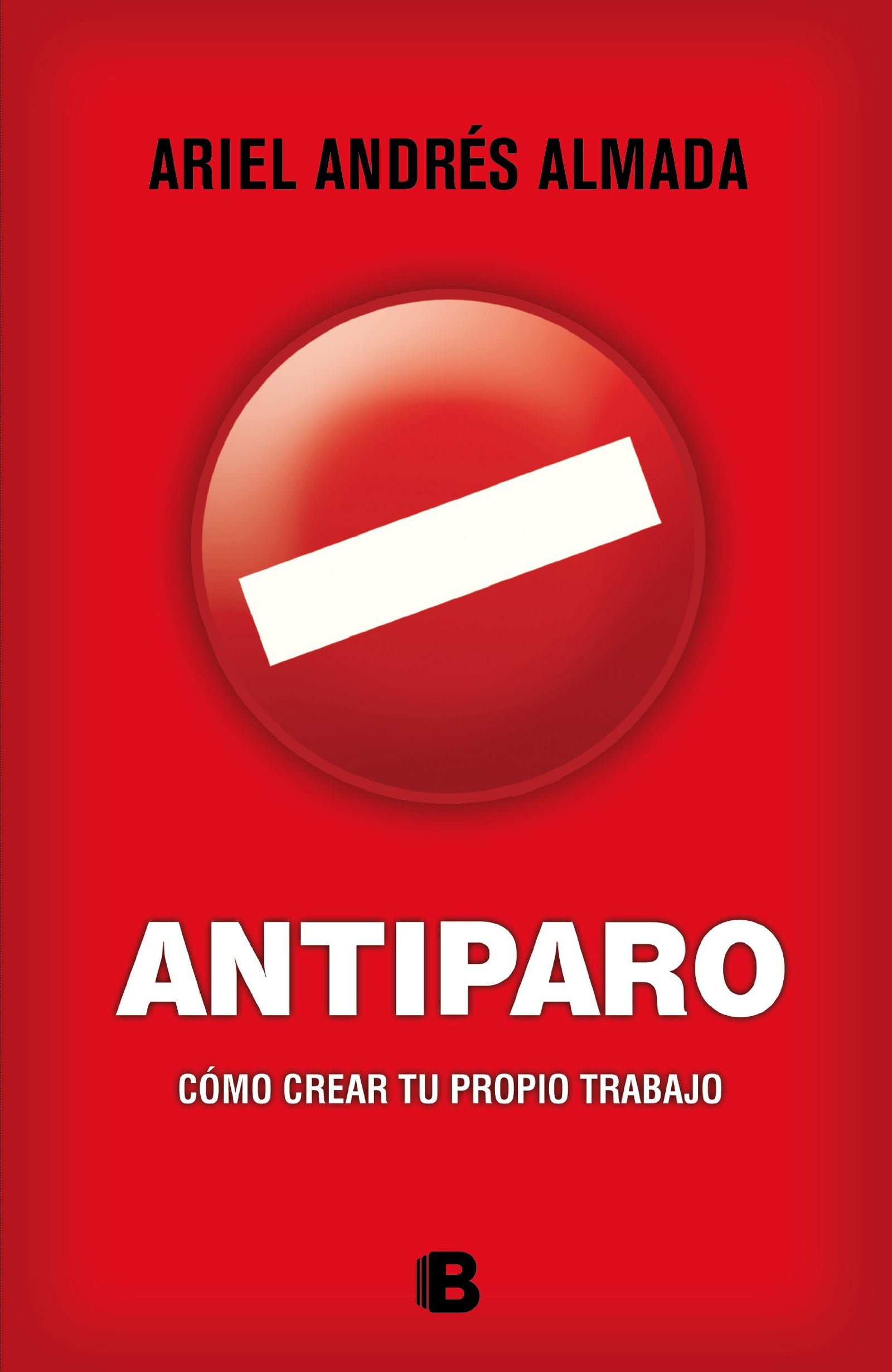 Antiparo: Cómo crear tu propio trabajo (No ficción)