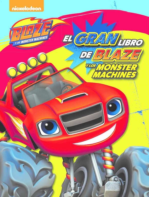Blaze y los Monster Machines. Fanbook - El gran libro de Blaze y los Monster Machines (Nickelodeon)