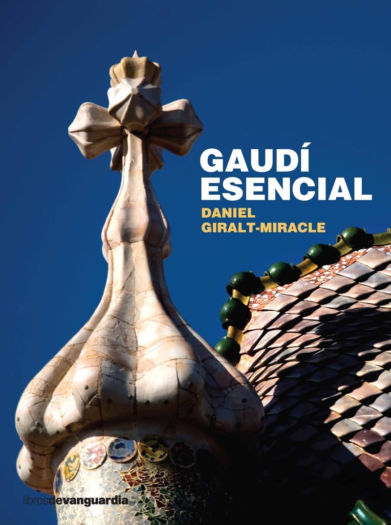 GAUDÍ ESENCIAL (Castellà) (LIBROS DE VANGUARDIA)