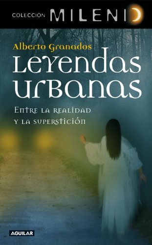 Leyendas urbanas: Entre la leyenda y la superstición (Colección Milenio)