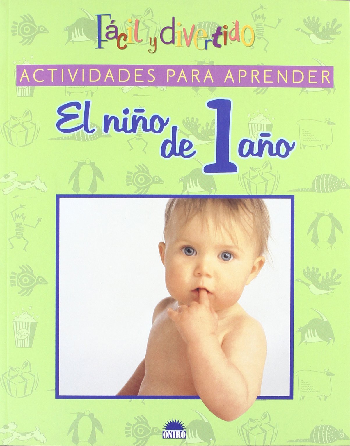 Actividades para aprender. El niño de 1 año (El Niño y su Mundo)