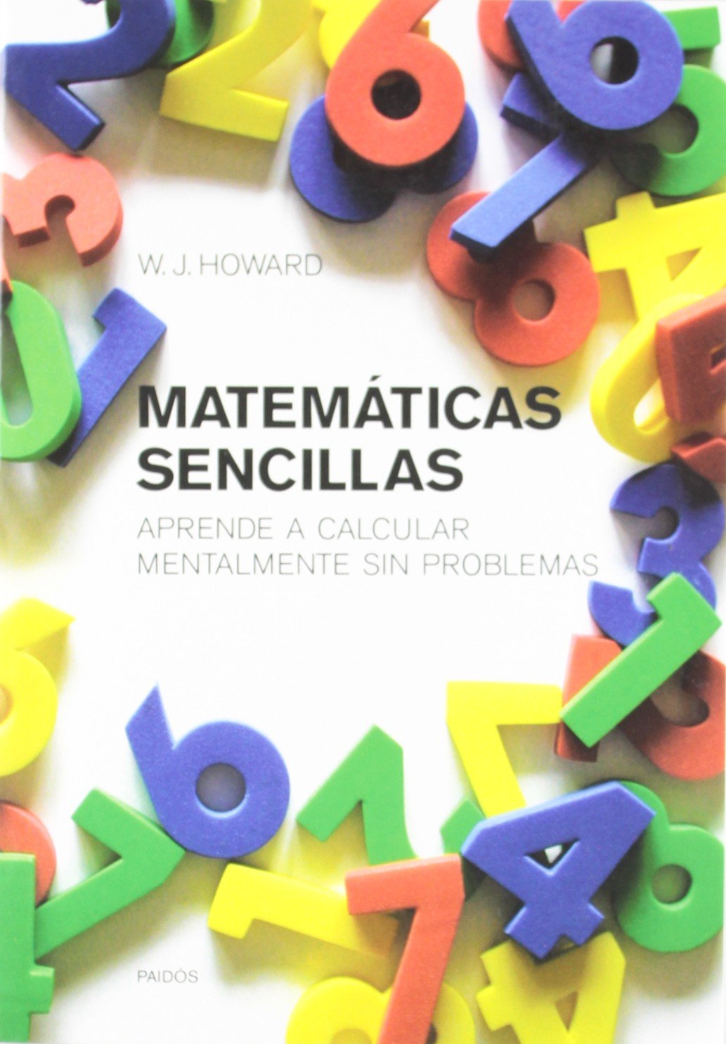 Matemáticas sencillas : aprende a calcular mentalmente sin problemas (Divulgacion Autoayuda/Disclosure Self-Help)